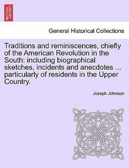 Traditions and Reminiscences, Chiefly of the American Revolution in the South