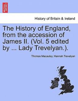 The History of England, from the Accession of James II