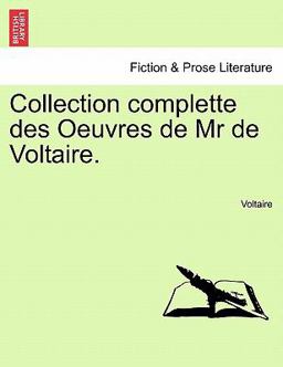 Collection Complette des Oeuvres de Mr de Voltaire
