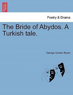 The Bride of Abydos a Turkish Tale