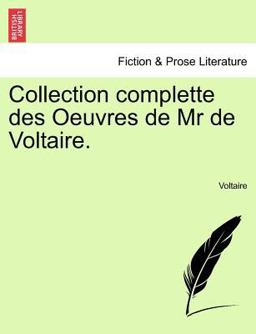 Collection Complette des Oeuvres de Mr de Voltaire