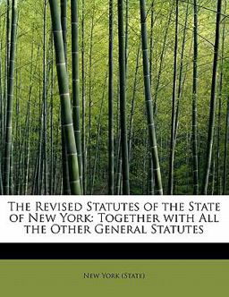 The Revised Statutes of the State of New York