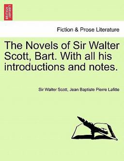 The Novels of Sir Walter Scott, Bart with All His Introductions and Notes