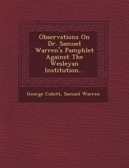 Observations on Dr. Samuel Warren's Pamphlet Against the Wesleyan Institution...