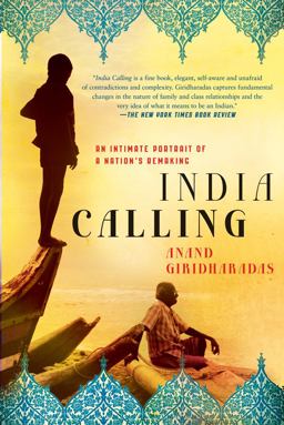India Calling An Intimate Portrait of a Nation's Remaking  9781250001726 Front Cover