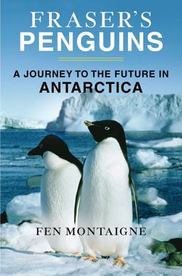 Fraser's Penguins Warning Signs from Antarctica  9781250002631 Front Cover