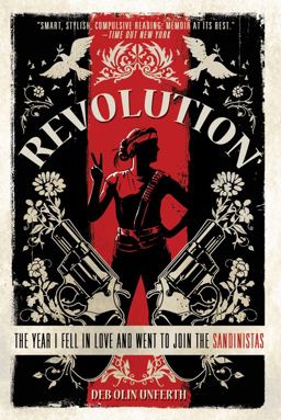Revolution The Year I Fell in Love and Went to Join the Sandinistas  9781250002686 Front Cover