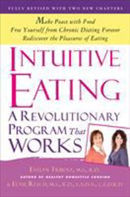 Intuitive Eating A Revolutionary Program That Works 3rd 9781250004048 Front Cover