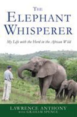 Elephant Whisperer My Life with the Herd in the African Wild  9781250007810 Front Cover