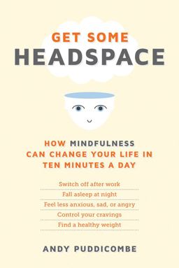 Get Some Headspace How Mindfulness Can Change Your Life in Ten Minutes a Day  9781250008404 Front Cover