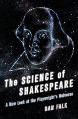 Science of Shakespeare A New Look at the Playwright's Universe  9781250008770 Front Cover