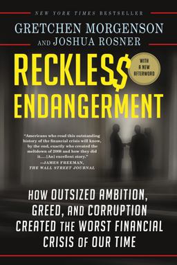 Reckless Endangerment How Outsized Ambition, Greed, and Corruption Created the Worst Financial Crisis of Our Time  9781250008794 Front Cover