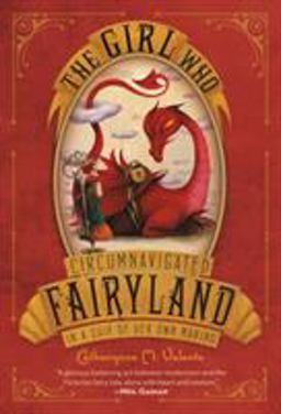 Girl Who Circumnavigated Fairyland in a Ship of Her Own Making  9781250010193 Front Cover