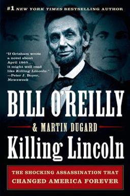 Killing Lincoln The Shocking Assassination That Changed America Forever  9781250012166 Front Cover