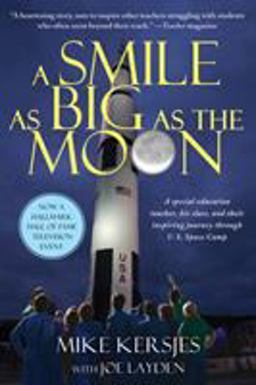 Smile As Big As the Moon A Special Education Teacher, His Class, and Their Inspiring Journey Through U. S. Space Camp  9781250012623 Front Cover