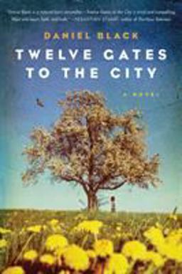Twelve Gates to the City A Novel  9781250013613 Front Cover