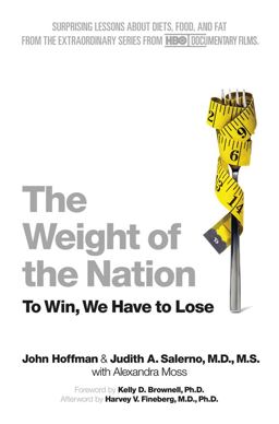 Weight of the Nation Surprising Lessons about Diets, Food, and Fat from the Extraordinary Series from HBO Documentary Films 1st 2012 9781250014733 Front Cover