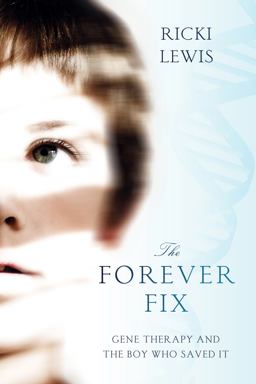 Forever Fix Gene Therapy and the Boy Who Saved It  9781250015778 Front Cover