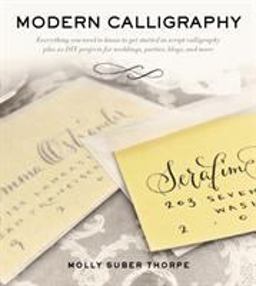 Modern Calligraphy Everything You Need to Know to Get Started in Script Calligraphy  9781250016324 Front Cover