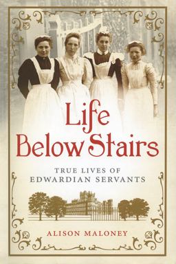 Life below Stairs True Lives of Edwardian Servants  9781250017659 Front Cover
