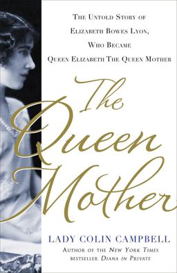 Queen Mother The Untold Story of Elizabeth Bowes Lyon, Who Became Queen Elizabeth the Queen Mother  9781250018977 Front Cover