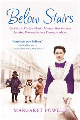 Below Stairs The Classic Kitchen Maid's Memoir That Inspired Upstairs, Downstairs and Downton Abbey  9781250023216 Front Cover
