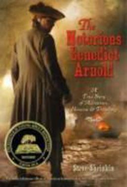 Notorious Benedict Arnold A True Story of Adventure, Heroism and Treachery  9781250024602 Front Cover