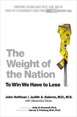 Weight of the Nation Surprising Lessons about Diets, Food, and Fat from the Extraordinary Series from HBO Documentary Films  9781250025609 Front Cover