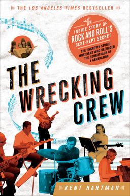 Wrecking Crew The Inside Story of Rock and Roll's Best-Kept Secret  9781250030467 Front Cover