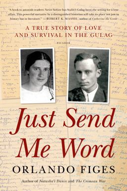 Just Send Me Word A True Story of Love and Survival in the Gulag 1st 2013 9781250032164 Front Cover