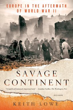 Savage Continent Europe in the Aftermath of World War II  9781250033567 Front Cover