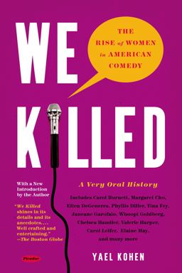 We Killed The Rise of Women in American Comedy  9781250037787 Front Cover