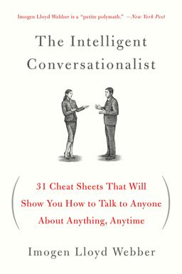 Intelligent Conversationalist 31 Cheat Sheets That Will Show You How to Talk to Anyone about Anything, Anytime  9781250040473 Front Cover
