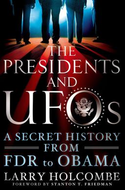 Presidents and UFOs A Secret History from FDR to Obama  9781250040510 Front Cover