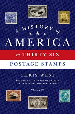 A History of America in Thirty-Six Postage Stamps A History of America in Thirty-Six Postage Stamps