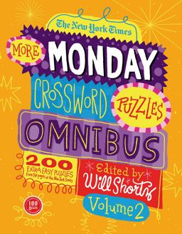 The New York Times More Monday Crossword Puzzles Omnibus Volume 2