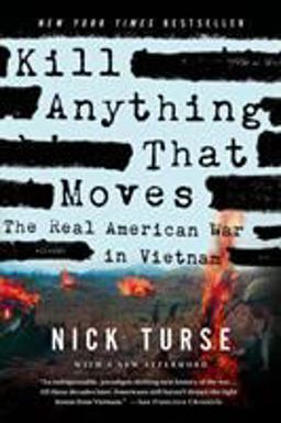 Kill Anything That Moves The Real American War in Vietnam  9781250045065 Front Cover