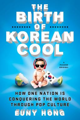 Birth of Korean Cool How One Nation Is Conquering the World Through Pop Culture  9781250045119 Front Cover