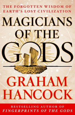 Magicians of the Gods Sequel to the International Bestseller Fingerprints of the Gods  9781250045928 Front Cover
