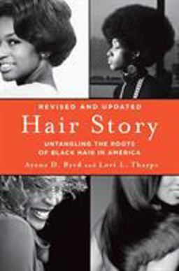 Hair Story Untangling the Roots of Black Hair in America 2nd 9781250046574 Front Cover