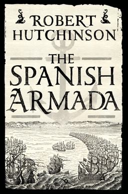 Spanish Armada A History  9781250047120 Front Cover