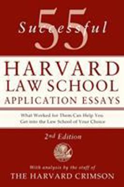 55 Successful Harvard Law School Application Essays, 2nd Edition With Analysis by the Staff of the Harvard Crimson 2nd 9781250047236 Front Cover