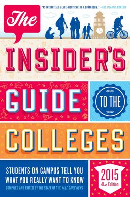 Insider's Guide to the Colleges 2015 Students on Campus Tell You What You Really Want to Know, 41st Edition  9781250048066 Front Cover