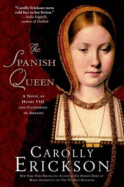 Spanish Queen A Novel of Henry VIII and Catherine of Aragon  9781250049117 Front Cover