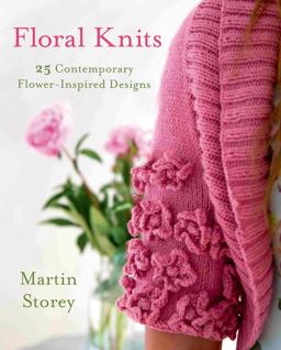 Floral Knits 25 Contemporary Flower-Inspired Designs  9781250049834 Front Cover