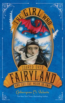 The Girl Who Soared over Fairyland and Cut the Moon in Two