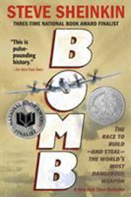 Bomb The Race to Build--And Steal--the World's Most Dangerous Weapon (Newbery Honor Book and National Book Award Finalist)  9781250050649 Front Cover