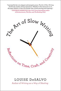 Art of Slow Writing Reflections on Time, Craft, and Creativity  9781250051035 Front Cover