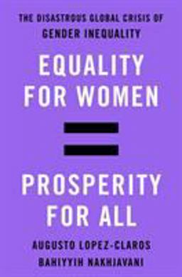 Equality for Women = Prosperity for All The Disastrous Global Crisis of Gender Inequality  9781250051189 Front Cover