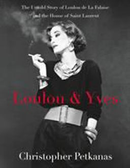 Loulou and Yves The Untold Story of Loulou de la Falaise and the House of Saint Laurent  9781250051691 Front Cover